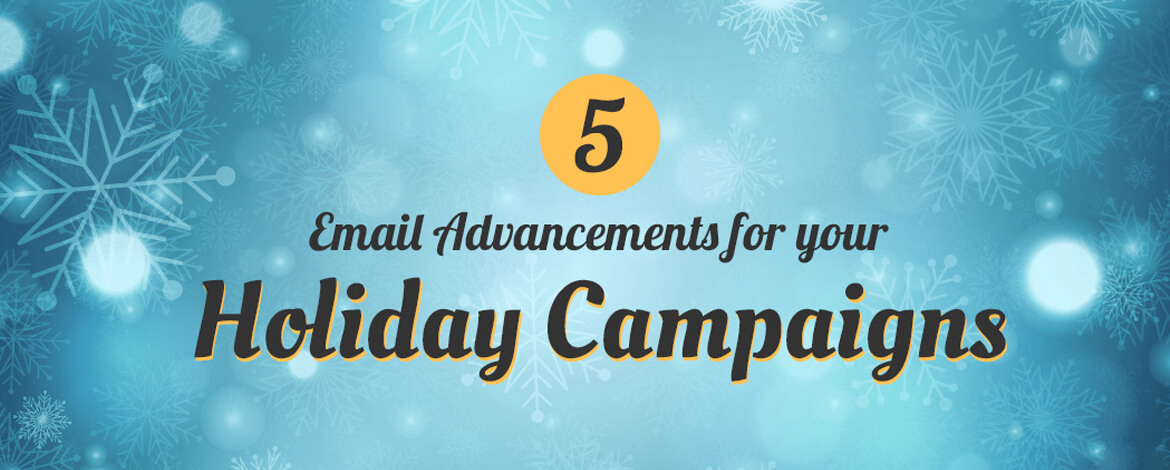 Email-Advancements-for-your-Holiday-Campaigns
