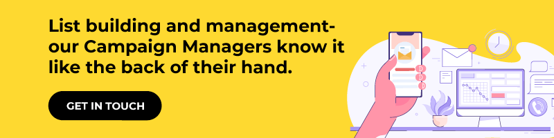 List building and management- our Campaign Managers know it like the back of their hand.