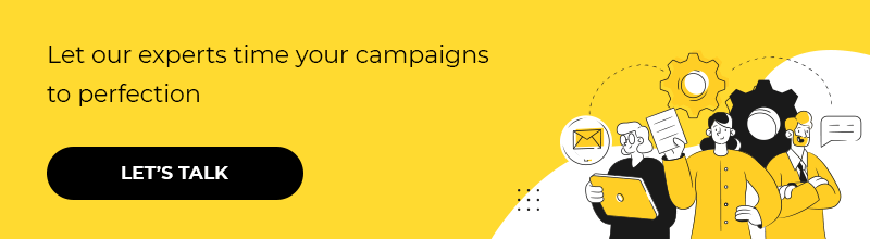 Let our experts time your campaigns to perfection