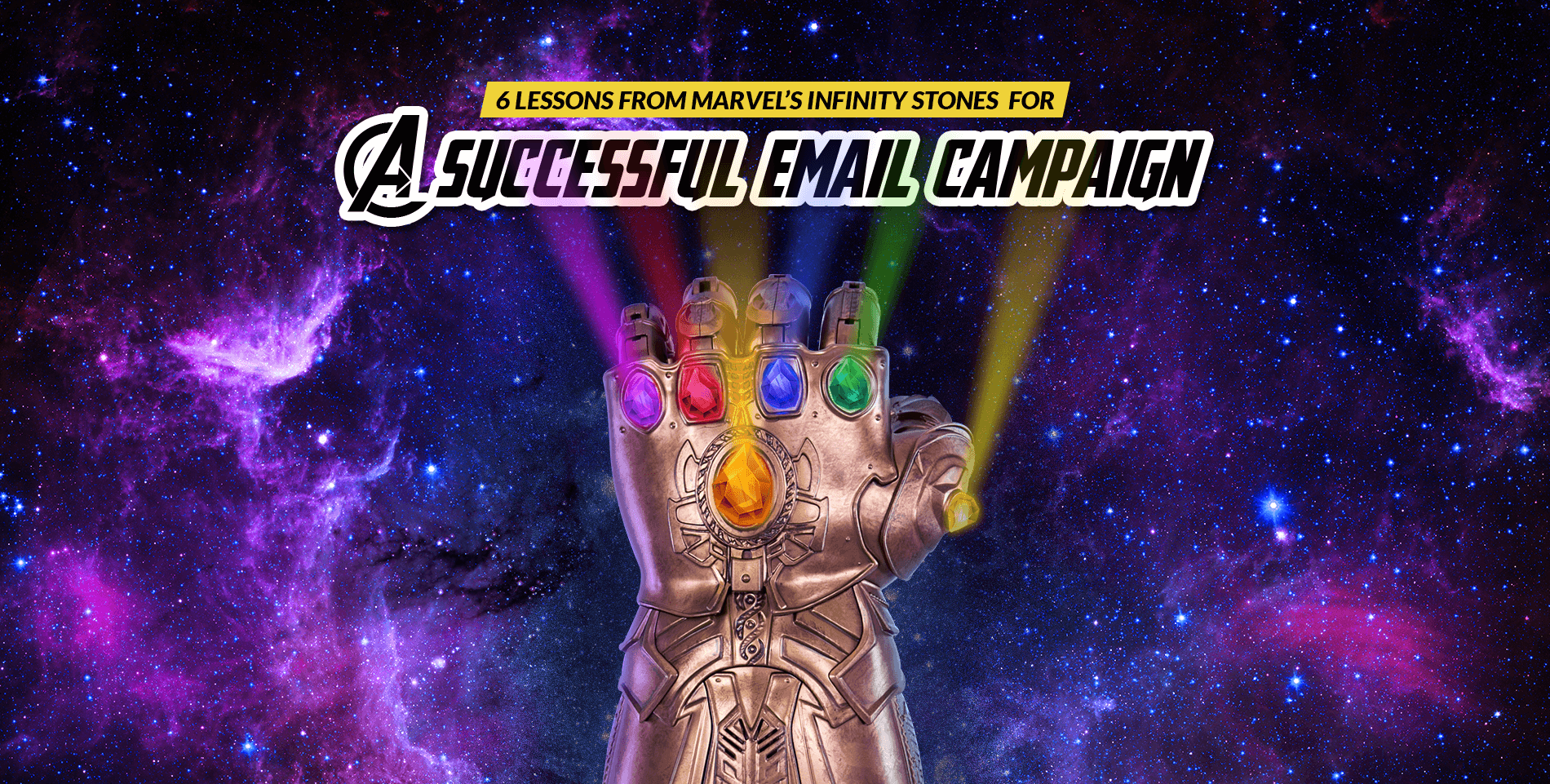 6 Lessons from Marvel's Infinity Stones for a Successful Email Campaign