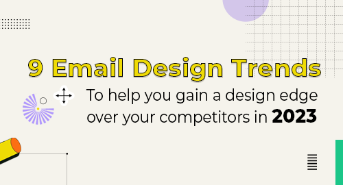 9 Email Design Trends To Follow In 2023 9 Email Design Trends To Follow In 2023