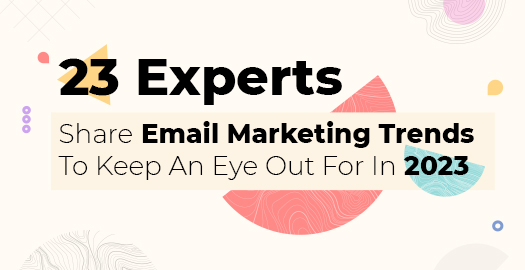 Top Email Marketing Trends For 2023 - Email Uplers