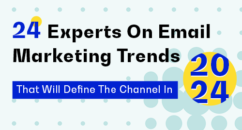 Top Email Marketing Trends To Watch Out For In 2024